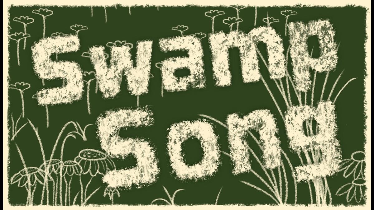 Swamp Songのタイトルカード：深い緑の背景に、スケッチ風の花と葦に囲まれた、手描きのクリーム色の文字